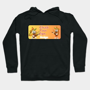 check your ego amigo pt2 Hoodie